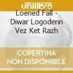 Loened Fall - Diwar Logodenn Vez Ket Razh cd