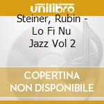 Steiner, Rubin - Lo Fi Nu Jazz Vol 2