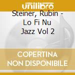 Steiner, Rubin - Lo Fi Nu Jazz Vol 2 cd