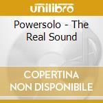 Powersolo - The Real Sound cd musicale di Powersolo