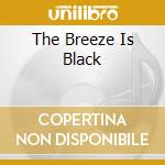 The Breeze Is Black cd
