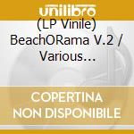 (LP Vinile) BeachORama V.2 / Various (Lp+Cd) vinile