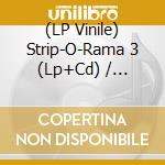(LP Vinile) Strip-O-Rama 3 (Lp+Cd) / Various lp vinile