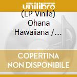 (LP Vinile) Ohana Hawaiiana / Various lp vinile