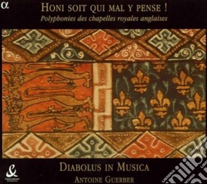 Honi Soit Qui Mal Y Pense!: Polyphonies Des Chapelles Royales Anglaises cd musicale di Guerber