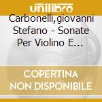 Carbonelli,giovanni Stefano - Sonate Per Violino E Basso Con cd musicale di Carbonelli giovanni stefano