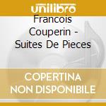 Francois Couperin - Suites De Pieces cd musicale di Couperin