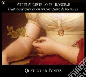 Pierre-Auguste-Louis Blondeau - Quatuors D'Apres Les Sonates Pour Piano De Beethoven cd musicale