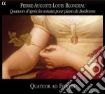 Pierre-Auguste-Louis Blondeau - Quatuors D'Apres Les Sonates Pour Piano De Beethoven cd