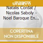 Natalis Cordat / Nicolas Saboly - Noel Baroque En Pays D'Oc cd