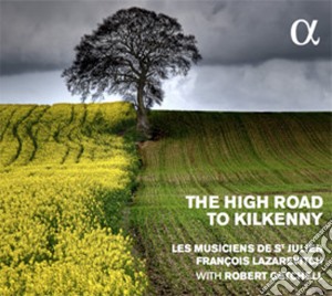 High Road To Kilkenny (The): Gaelic Songs and Dances from the 17th and 18th Centuries cd musicale di Les Musiciens De Saint