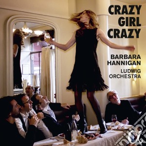 Barbara Hannigan - Crazy Girl Crazy - Berio, Berg, George Gershwin (Cd+Dvd) cd musicale di Berio luciano/berg a