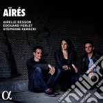 Airelle Besson / Edouard Ferlet / Stephane Kerecki: Aires