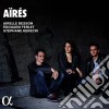 Airelle Besson / Edouard Ferlet / Stephane Kerecki: Aires cd