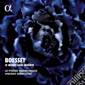 Antoine Boesset - Je Meurs Sans Mourir cd musicale di Antoine Boesset