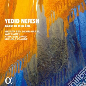 Meirav Ben David-Harel - Yedid Nefesh. Amant De Mon Ame cd musicale di Meirav ben david-har