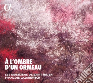 Musiciens de Saint-Julien (Les) / Francois Lazarevitch - A L'Ombre D'Un Ormeau cd musicale di L'Ombre D'Un Ormeau / Various