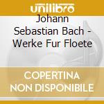 Johann Sebastian Bach - Werke Fur Floete cd