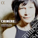Sandrine Piau / Susan Manoff - Chimere cd