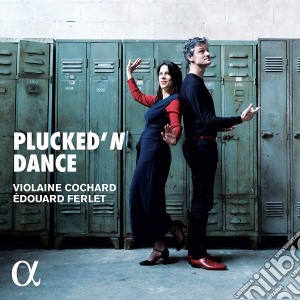 Violaine Cochard / Edouard Ferlet: Plucked'N Dance cd musicale di Ferlet