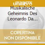 Musikalische Geheimnis Des Leonardo Da Vinci (Das) cd musicale di Raisin Dadre,Denis/Doulce Memoire