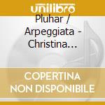 Pluhar / Arpeggiata - Christina PluharAll' Improvviso: Ciaccone, Bergamasche, & Un Po' DI Follie.. cd