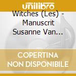 Witches (Les) - Manuscrit Susanne Van Soldt cd
