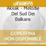 Aksak - Melodie Del Sud Dei Balkans cd