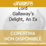 Lord Gallaway's Delight, An Ex cd musicale di Artisti Vari
