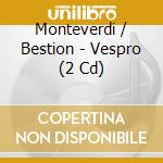 Monteverdi / Bestion - Vespro (2 Cd) cd musicale