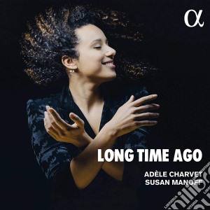 Adele Charvet / Susan Manoff - Long Time Ago cd musicale