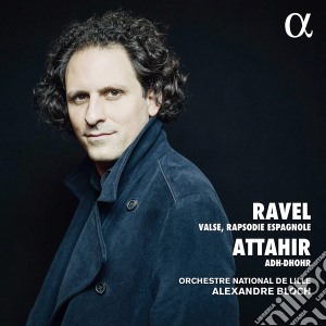 Maurice Ravel / Benjamin Attahir - La Valse, Rapsodie Espagnole / Adh-Dhor cd musicale