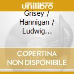 Grisey / Hannigan / Ludwig Orchestra - Passione cd
