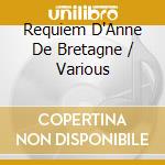 Requiem D'Anne De Bretagne / Various cd