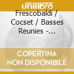 Frescobaldi / Cocset / Basses Reunies - Canzoni cd musicale