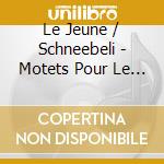 Le Jeune / Schneebeli - Motets Pour Le Culte Catholiqu cd