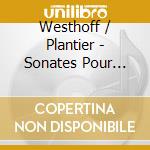 Westhoff / Plantier - Sonates Pour Violon cd