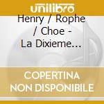Henry / Rophe / Choe - La Dixieme Symphonie cd musicale