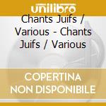 Chants Juifs / Various - Chants Juifs / Various cd