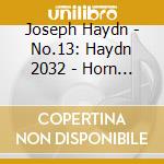 Joseph Haydn - No.13: Haydn 2032 - Horn Signal cd