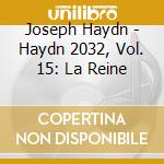 Joseph Haydn - Haydn 2032, Vol. 15: La Reine cd