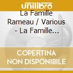 La Famille Rameau / Various - La Famille Rameau / Various cd musicale