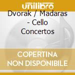 Dvorak / Madaras - Cello Concertos cd musicale