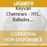 Keyvan Chemirani - H?L. Ballades Amoureuses cd