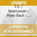 J.S. / Siranossian / Mate Bach - Bach Before Bach cd