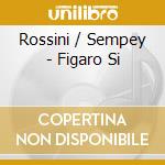 Rossini / Sempey - Figaro Si cd