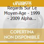 Regards Sur Le Moyen-Age - 1999 - 2009 Alpha A 10 Ans (3 Cd) cd
