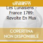 Les Lunaisiens - France 1789: Revolte En Mus cd