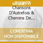 Chansons D'Autrefois & Chemins De Melancolie cd musicale di Artisti Vari