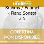 Brahms / Fournel - Piano Sonata 3 5 cd